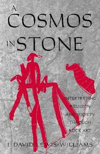 Cover image for A Cosmos in Stone: Interpreting Religion and Society Through Rock Art