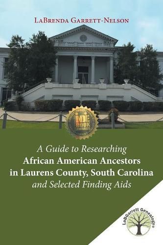 Cover image for A Guide to Researching African American Ancestors in Laurens County, South Carolina and Selected Finding Aids