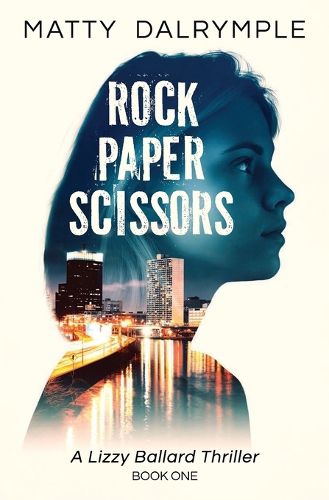 Cover image for Rock Paper Scissors: A Lizzy Ballard Thriller