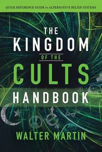 Cover image for The Kingdom of the Cults Handbook - Quick Reference Guide to Alternative Belief Systems