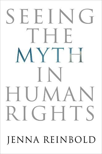 Cover image for Seeing the Myth in Human Rights