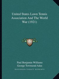 Cover image for United States Lawn Tennis Association and the World War (1921)