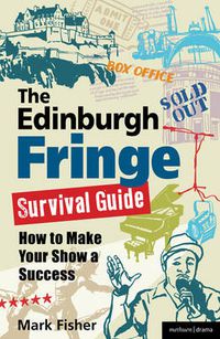 Cover image for The Edinburgh Fringe Survival Guide: How to Make Your Show A Success