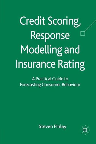 Cover image for Credit Scoring, Response Modelling and Insurance Rating: A Practical Guide to Forecasting Consumer Behaviour