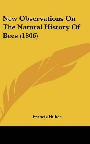 Cover image for New Observations on the Natural History of Bees (1806)