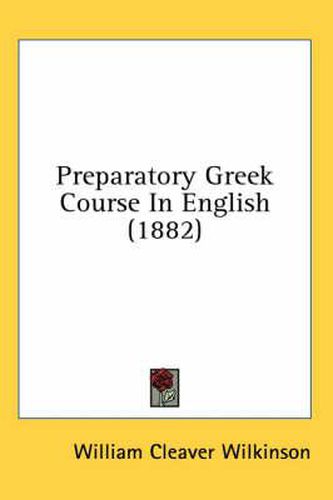 Cover image for Preparatory Greek Course in English (1882)