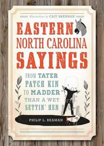 Cover image for Eastern North Carolina Sayings: From Tater Patch Kin to Madder Than a Wet Settin' Hen