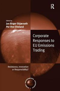 Cover image for Corporate Responses to EU Emissions Trading: Resistance, Innovation or Responsibility?