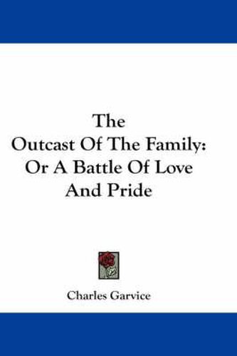 Cover image for The Outcast of the Family: Or a Battle of Love and Pride