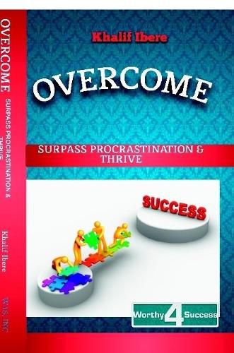 Cover image for Overcome: Surpass Procrastination and Thrive