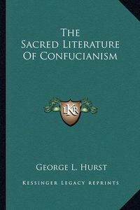 Cover image for The Sacred Literature of Confucianism