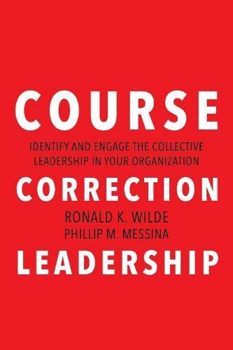 Cover image for Course Correction Leadership: Identify and Engage the Collective Leadership in Your Organization