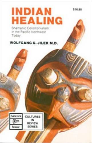 Cover image for Indian Healing: Shamanic Ceremonialism in the Pacific Northwest Today