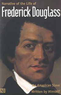 Cover image for Narrative of the Life of Frederick Douglass, An American Slave: Written by Himself