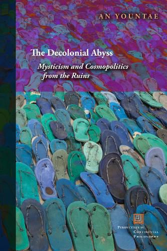 Cover image for The Decolonial Abyss: Mysticism and Cosmopolitics from the Ruins