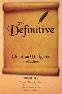 Cover image for Christian D. Larson - The Definitive Collection - Volume 1 of 6
