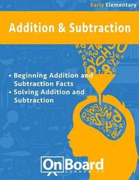 Cover image for Addition and Subtraction (early elementary): Beginning Addition and Subtraction, Solving Addition and Subtraction, Bonus-Place Value