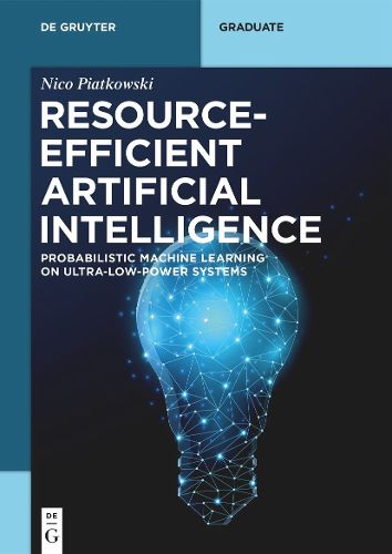 Cover image for Resource-Efficient Artificial Intelligence: Probabilistic Machine Learning on Ultra-Low-Power Systems