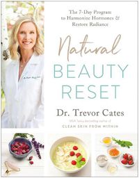 Cover image for Natural Beauty Reset: The 7-Day Program to Harmonize Hormones and Restore Radiance