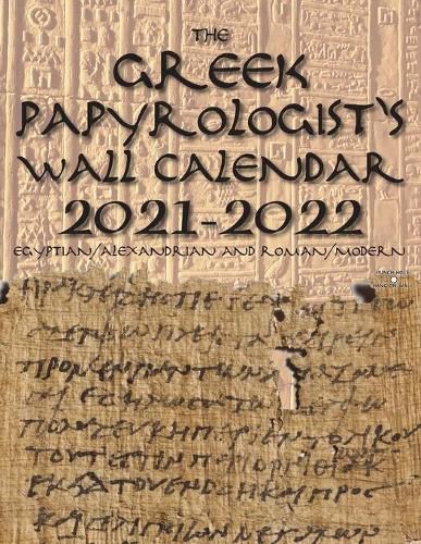 Cover image for The Greek Papyrologist's Wall Calendar 2021-2022: Egyptian/Alexandrian and Roman/Modern