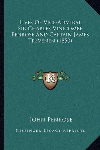 Lives of Vice-Admiral Sir Charles Vinicombe Penrose and Captain James Trevenen (1850)