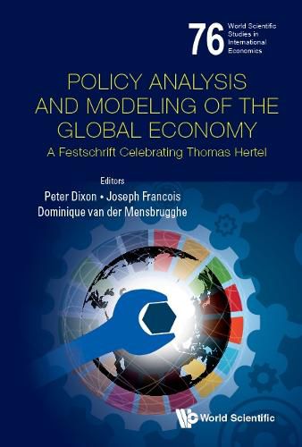 Policy Analysis And Modeling Of The Global Economy: A Festschrift Celebrating Thomas Hertel