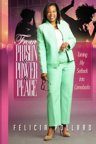 Cover image for From Prison to Power to Peace: Turn My Setback Into Comebacks