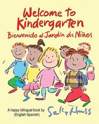 Cover image for Welcome to Kindergarten: Bienvenido al Jardin de Ninos
