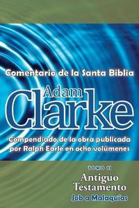 Cover image for Adam Clarke, Comentario de La Santa Biblia, Tomo 2