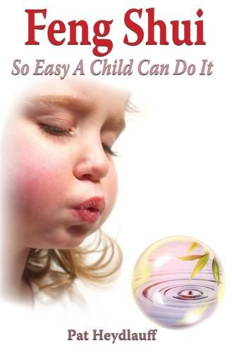 Cover image for Feng Shui So Easy a Child Can Do It