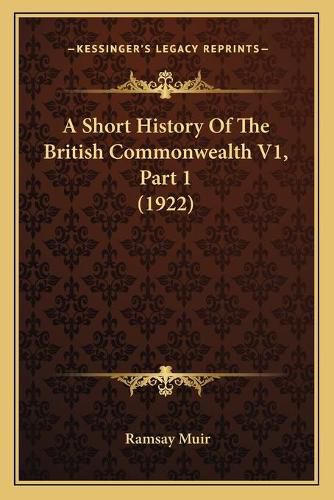 Cover image for A Short History of the British Commonwealth V1, Part 1 (1922)