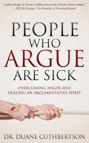 Cover image for People Who Argue Are Sick: Overcoming Anger and Healing an Argumentative Spirit