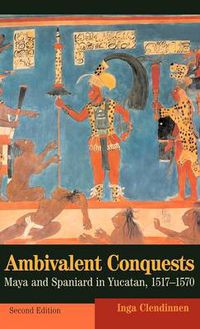 Cover image for Ambivalent Conquests: Maya and Spaniard in Yucatan, 1517-1570