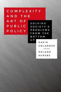 Cover image for Complexity and the Art of Public Policy: Solving Society's Problems from the Bottom Up