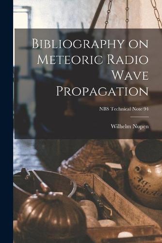 Cover image for Bibliography on Meteoric Radio Wave Propagation; NBS Technical Note 94