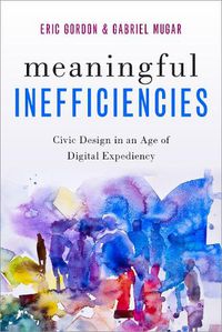 Cover image for Meaningful Inefficiencies: Civic Design in an Age of Digital Expediency