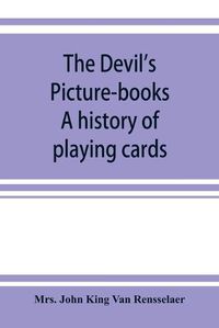 Cover image for The devil's picture-books. A history of playing cards