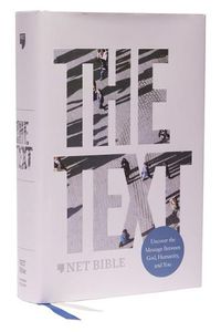 Cover image for NET, The TEXT Bible, Hardcover, Comfort Print: Uncover the message between God, humanity, and you