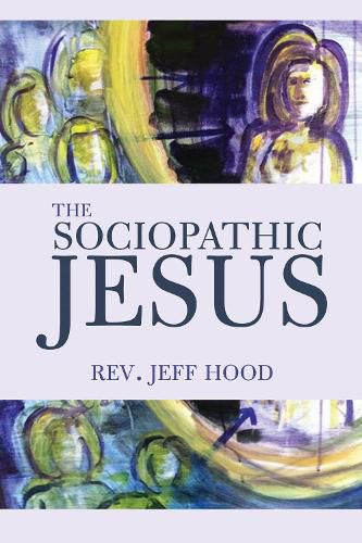 The Sociopathic Jesus: A Mistranslation of the Gospel of Mark