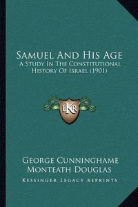 Cover image for Samuel and His Age: A Study in the Constitutional History of Israel (1901)