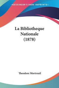 Cover image for La Bibliotheque Nationale (1878)