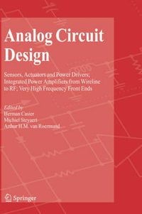 Cover image for Analog Circuit Design: Sensors, Actuators and Power Drivers; Integrated Power Amplifiers from Wireline to RF; Very High Frequency Front Ends