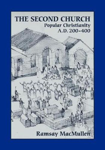 Cover image for The Second Church: Popular Christianity a.D. 200-400