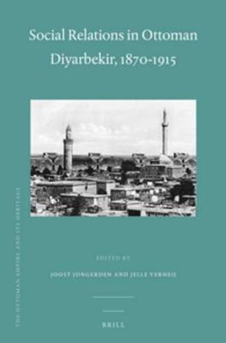 Cover image for Social Relations in Ottoman Diyarbekir, 1870-1915