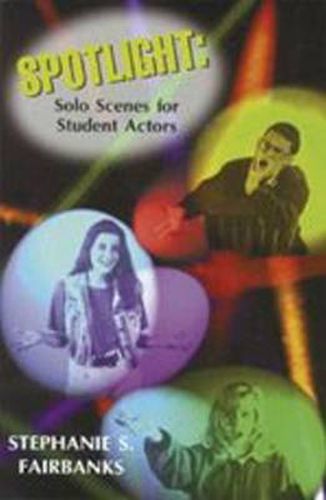 Cover image for Spotlight: Solo Scenes for Students Actors