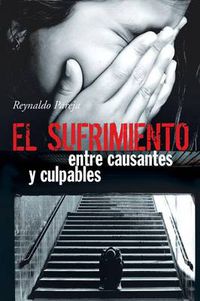 Cover image for El Sufrimiento, Entre Causantes y Culpables