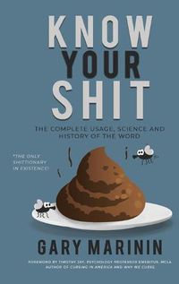Cover image for Know Your Shit: The Complete Usage, Science and History of the Word