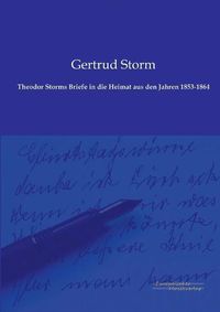 Cover image for Theodor Storms Briefe in die Heimat aus den Jahren 1853-1864