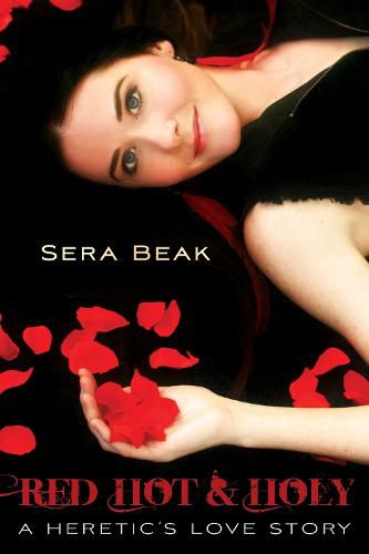 Cover image for Red Hot and Holy: A Heretic's Love Story