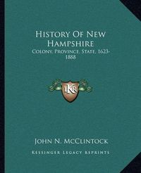 Cover image for History of New Hampshire: Colony, Province, State, 1623-1888